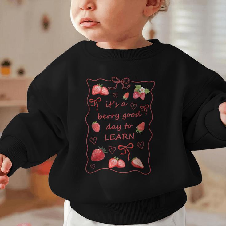 It's a Good Day To Learn Strawberry Back To School Graphic Toddler Sweatshirt