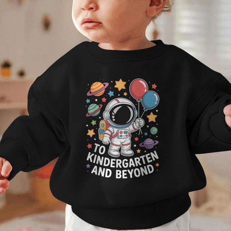 To Kindergarten And Beyond Astronaut Space Back To School Graphic Toddler Sweatshirt