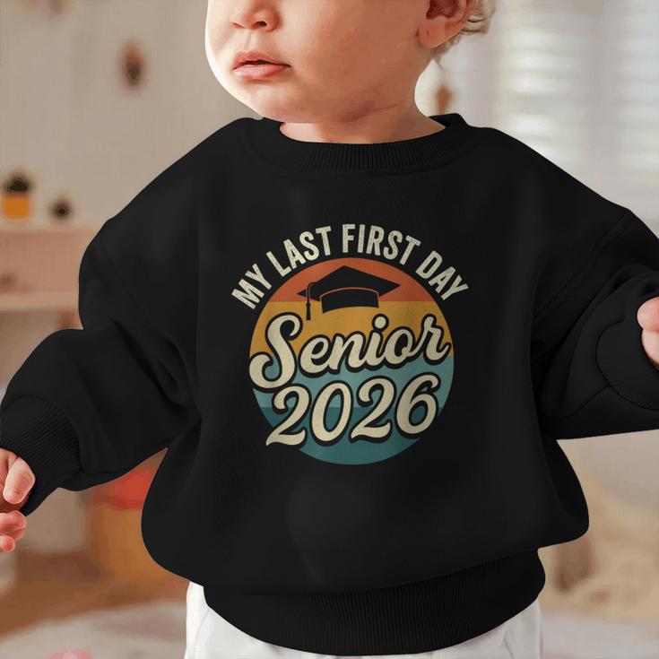 My Last First Day Senior 2026 Back To School Class Of 2026 Graphic Toddler Sweatshirt