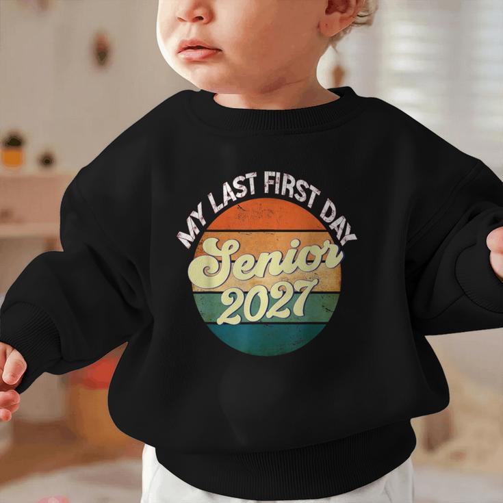 Last First Day Senior 2027 Back To School Class Of 2027 Graphic Toddler Sweatshirt Last First Day Senior 2027 Back To School Class Of 2027 Graphic Toddler Sweatshirt