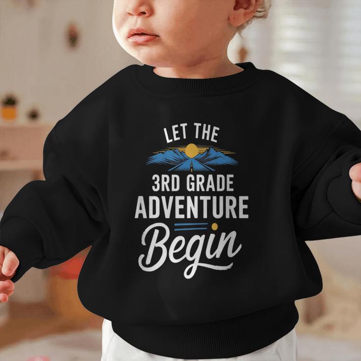 Let The 3rd Grade Adventure Begin Back To School Fun Graphic Toddler Sweatshirt Let The 3rd Grade Adventure Begin Back To School Fun Graphic Toddler Sweatshirt