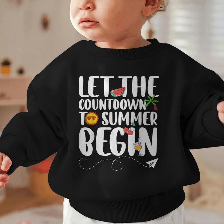 Let The Countdown To Summer Begin Back To School Graphic Toddler Sweatshirt Let The Countdown To Summer Begin Back To School Graphic Toddler Sweatshirt