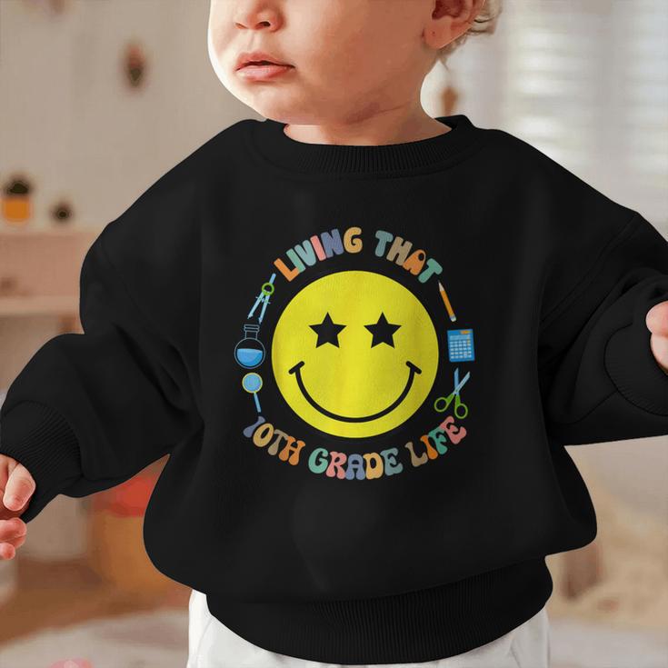 Living That 10th Grade Life Fun Back To School Supply Smile Graphic Toddler Sweatshirt