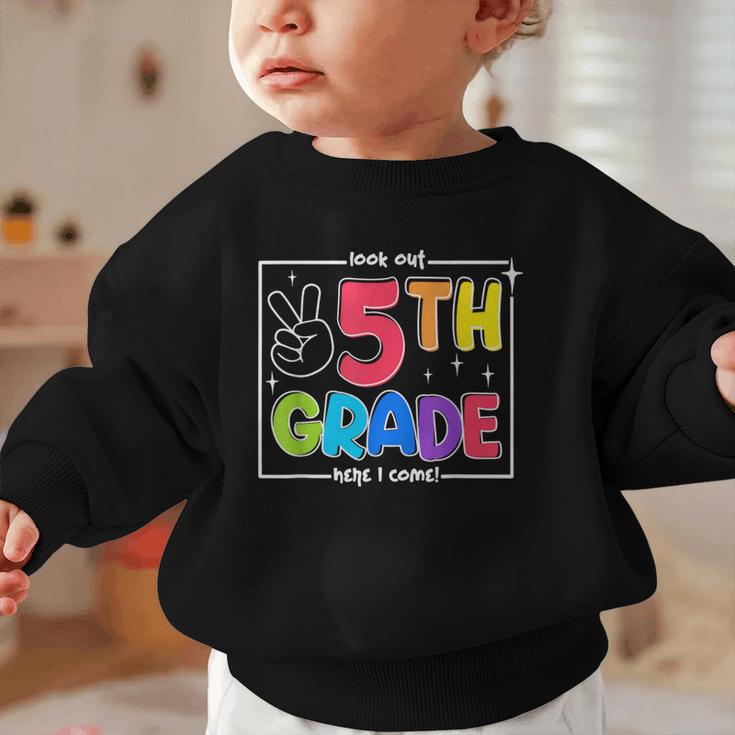 Look Out 5th Grade Here I Come Fifth Grade Back To School Graphic Toddler Sweatshirt Look Out 5th Grade Here I Come Fifth Grade Back To School Graphic Toddler Sweatshirt