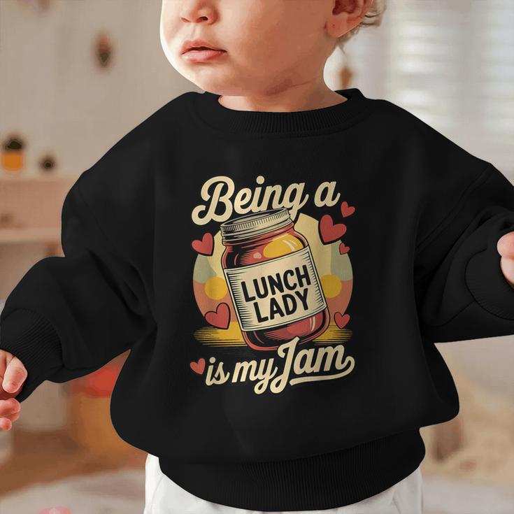 Being a Lunch Lady Is My Jam Retro Jam Jar Back To School Graphic Toddler Sweatshirt