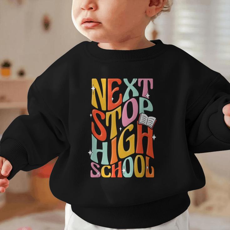 Middle School Gradution Back To School Next Stop High School Graphic Toddler Sweatshirt