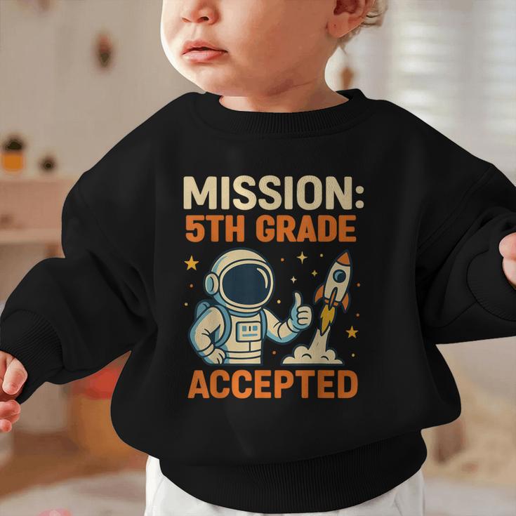 Mission Fifth 5th Grade Accepted Astronaut Back To School Graphic Toddler Sweatshirt Mission Fifth 5th Grade Accepted Astronaut Back To School Graphic Toddler Sweatshirt