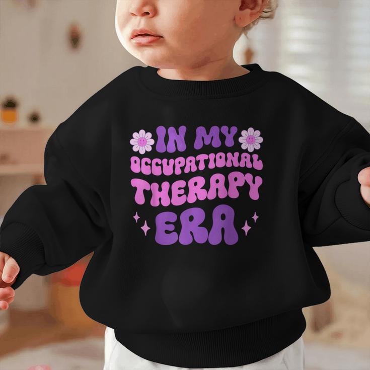 In My Occupational Therapy Era Groovy OT Back To School Graphic Toddler Sweatshirt In My Occupational Therapy Era Groovy OT Back To School Graphic Toddler Sweatshirt