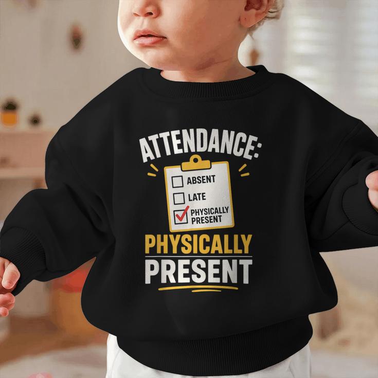 Physically Present Mentally Absent Back To School Graphic Toddler Sweatshirt