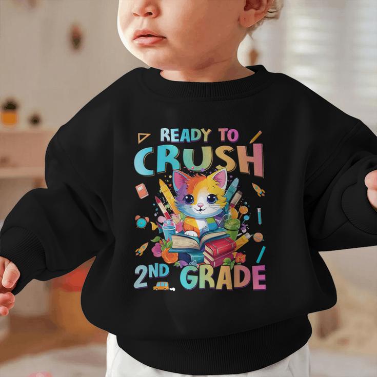 Ready To Crush 2nd Grade Back To School 2nd Grade Cat Kitten Graphic Toddler Sweatshirt Ready To Crush 2nd Grade Back To School 2nd Grade Cat Kitten Graphic Toddler Sweatshirt