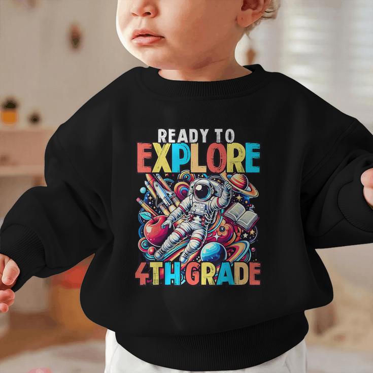 Ready To Explore 4th Grade Boys Astronaut Back To School Graphic Toddler Sweatshirt Ready To Explore 4th Grade Boys Astronaut Back To School Graphic Toddler Sweatshirt