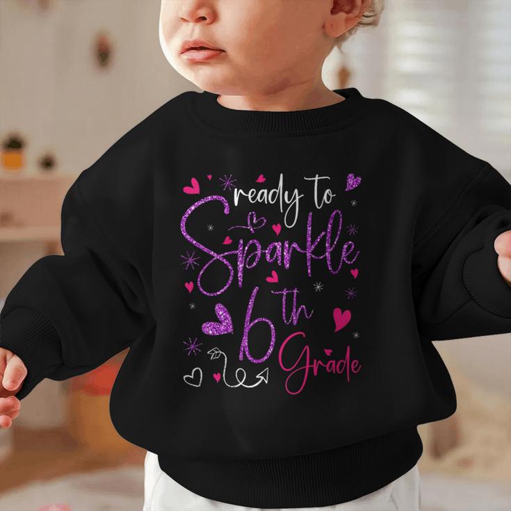 Ready To Sparkle 6th Grade Back To School For Girls Graphic Toddler Sweatshirt