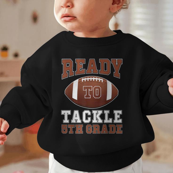 Ready To Tackle 5th Grade Football Back To School Kids Boys Graphic Toddler Sweatshirt Ready To Tackle 5th Grade Football Back To School Kids Boys Graphic Toddler Sweatshirt