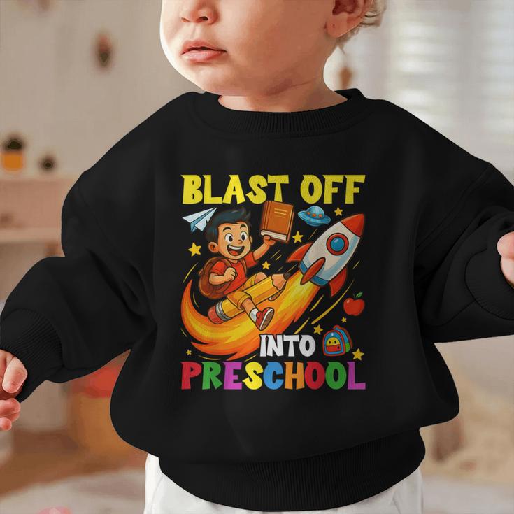 Rocket Blast Off Into Preschool Back To School Graphic Toddler Sweatshirt Rocket Blast Off Into Preschool Back To School Graphic Toddler Sweatshirt
