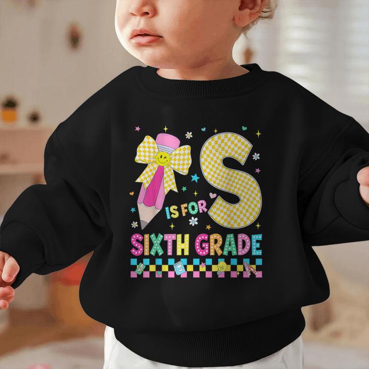 S Is For Sixth Grade Back To School Pencil Bow 6th Grade Kid Graphic Toddler Sweatshirt
