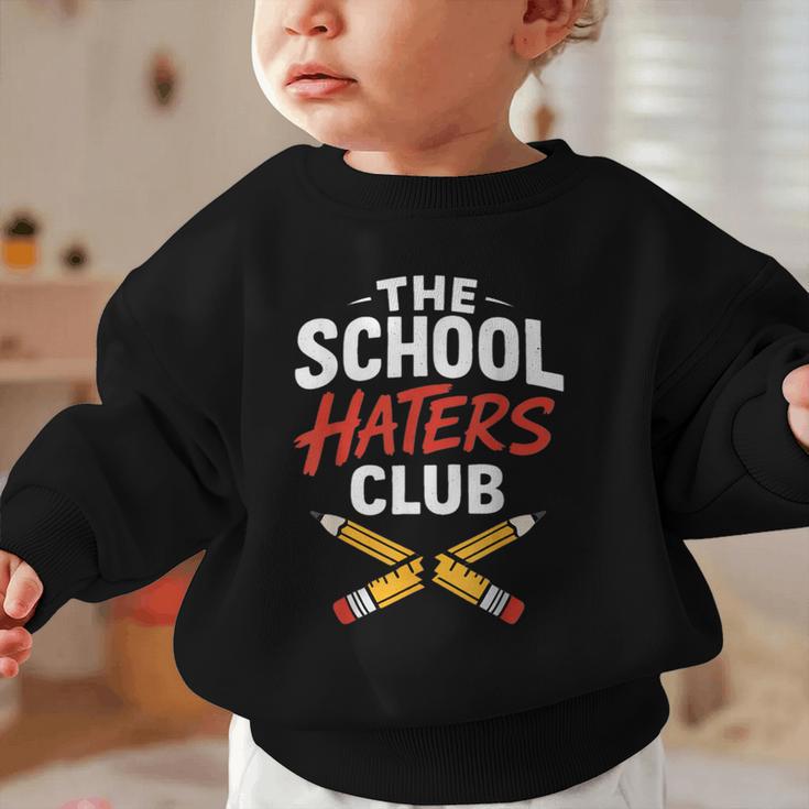 The School Haters Club Student Back To Schools Merch Graphic Toddler Sweatshirt The School Haters Club Student Back To Schools Merch Graphic Toddler Sweatshirt