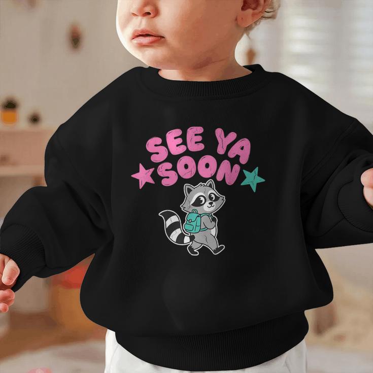 See Ya Soon Summer Cute Raccoon Back To School Kids Student Graphic Toddler Sweatshirt See Ya Soon Summer Cute Raccoon Back To School Kids Student Graphic Toddler Sweatshirt