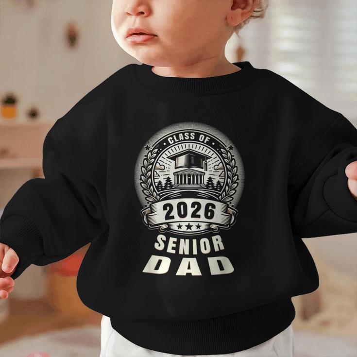 Senior Dad 26 Class Of 2026 Back To School Graduation 2026 Graphic Toddler Sweatshirt