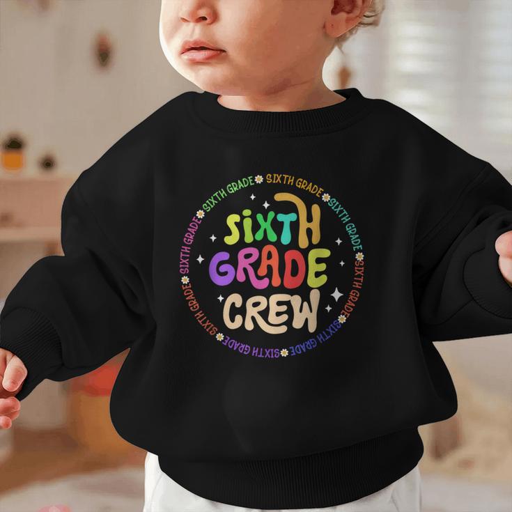 Sixth Grade Crew Back To School 6th Grade Team Graphic Toddler Sweatshirt