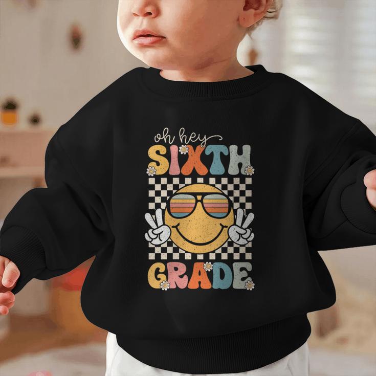 Sixth Grade Oh Hey Smile Retro Back To School 6th Grade Graphic Toddler Sweatshirt Sixth Grade Oh Hey Smile Retro Back To School 6th Grade Graphic Toddler Sweatshirt