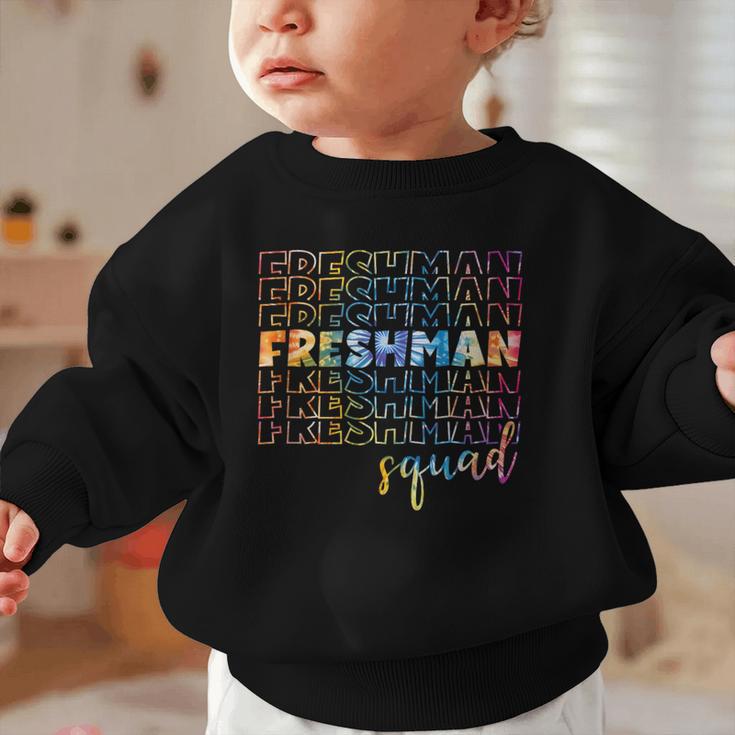 Tie Dye Freshman Squad 9th Grade Back To School High School Graphic Toddler Sweatshirt Tie Dye Freshman Squad 9th Grade Back To School High School Graphic Toddler Sweatshirt