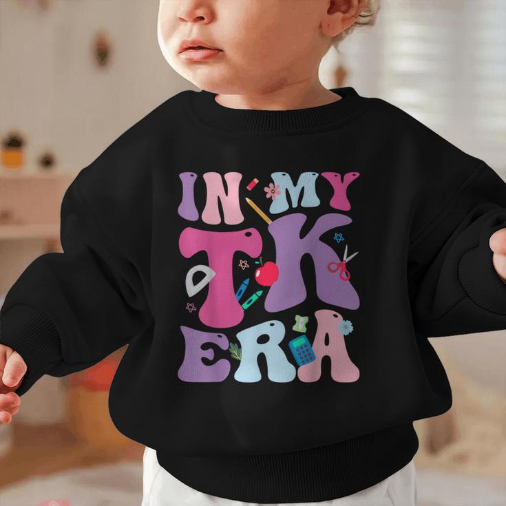 In My TK EraTransitional Kindergaten Back To School Graphic Toddler Sweatshirt In My TK EraTransitional Kindergaten Back To School Graphic Toddler Sweatshirt
