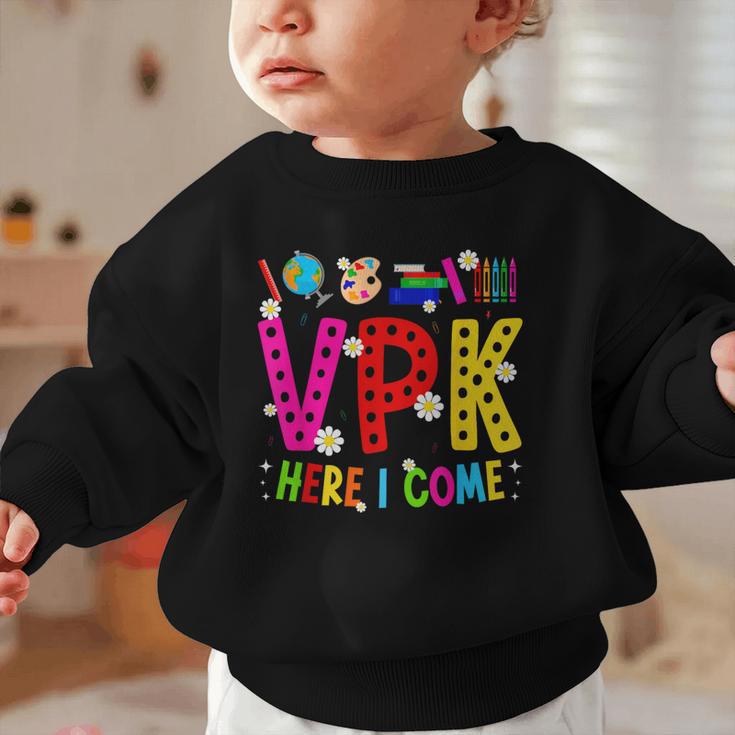 VPK Here I Come First Day Of VPK Back To School VPK Graphic Toddler Sweatshirt VPK Here I Come First Day Of VPK Back To School VPK Graphic Toddler Sweatshirt