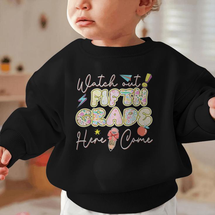 Watch Out Fifth Grade Here I Come Back To School 5th Grade Graphic Toddler Sweatshirt