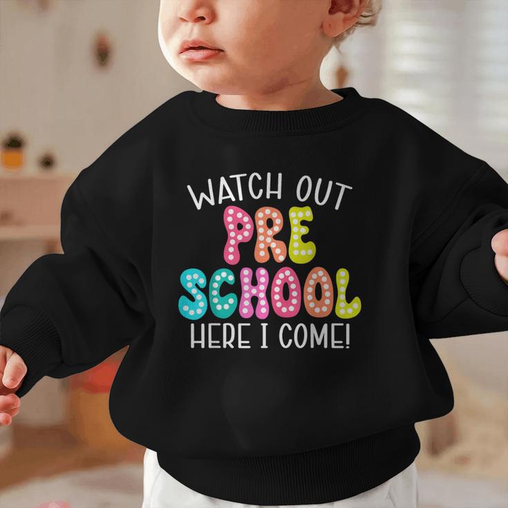 Watch Out Preschool Here I Come Back To School Graphic Toddler Sweatshirt