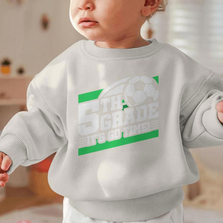 5th Grade Soccer Back To School First Day Of 5th Grade Performance Graphic Toddler Sweatshirt 5th Grade Soccer Back To School First Day Of 5th Grade Performance Graphic Toddler Sweatshirt