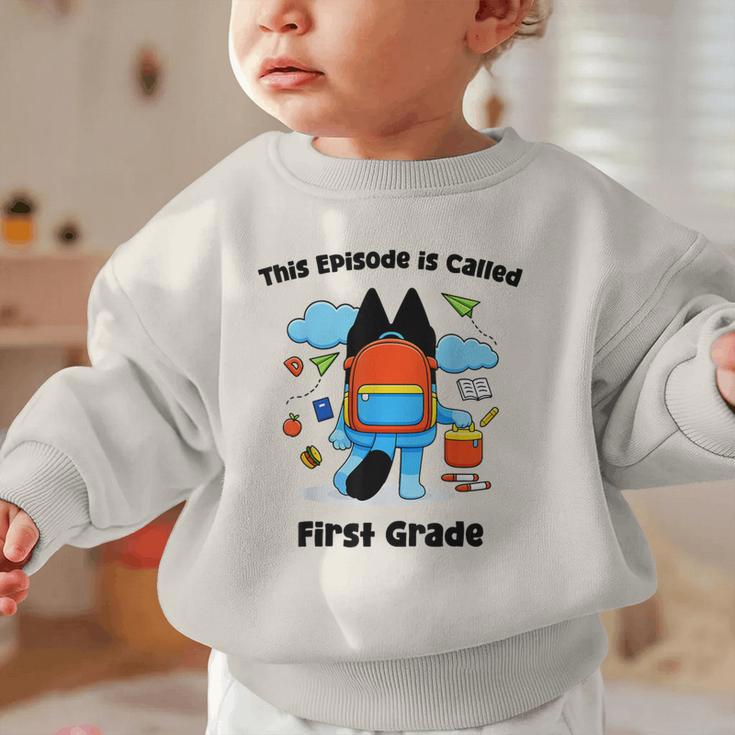 This Episode Is Called First Grade Back To School Graphic Toddler Sweatshirt This Episode Is Called First Grade Back To School Graphic Toddler Sweatshirt