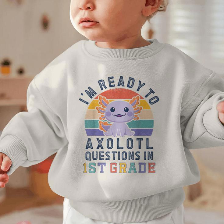 I'm Ready To Axolotl Questions In 1st Grade Back To School Graphic Toddler Sweatshirt I'm Ready To Axolotl Questions In 1st Grade Back To School Graphic Toddler Sweatshirt