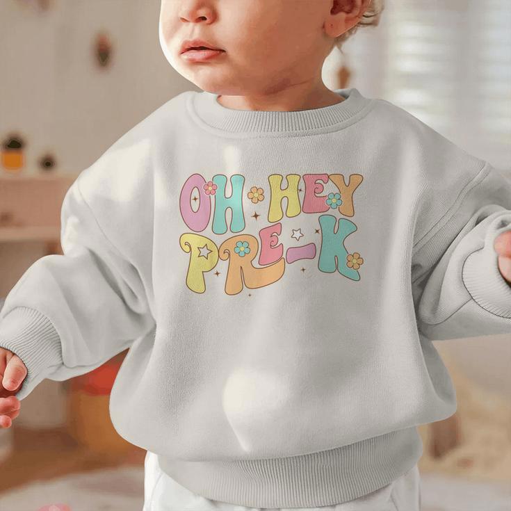 Oh Hey Pre-K Groovy Retro First Day Back To School Graphic Toddler Sweatshirt Oh Hey Pre-K Groovy Retro First Day Back To School Graphic Toddler Sweatshirt