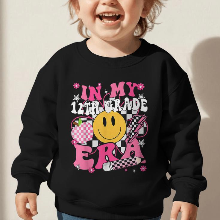 In My 12th Grade Era First Day Of School Back To School Girl Graphic Toddler Sweatshirt In My 12th Grade Era First Day Of School Back To School Girl Graphic Toddler Sweatshirt