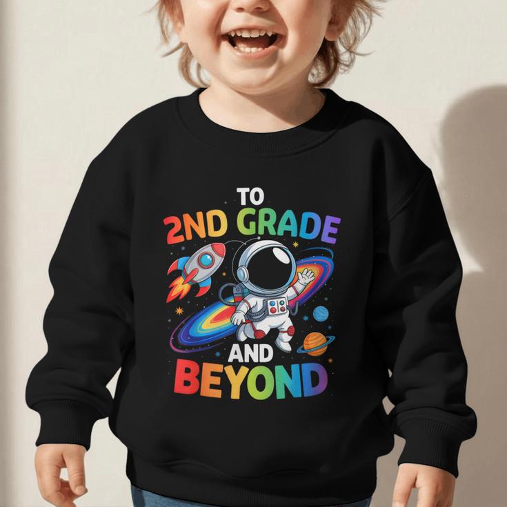 2nd Grade And Beyond Second Grade Astronaut Back To School Graphic Toddler Sweatshirt