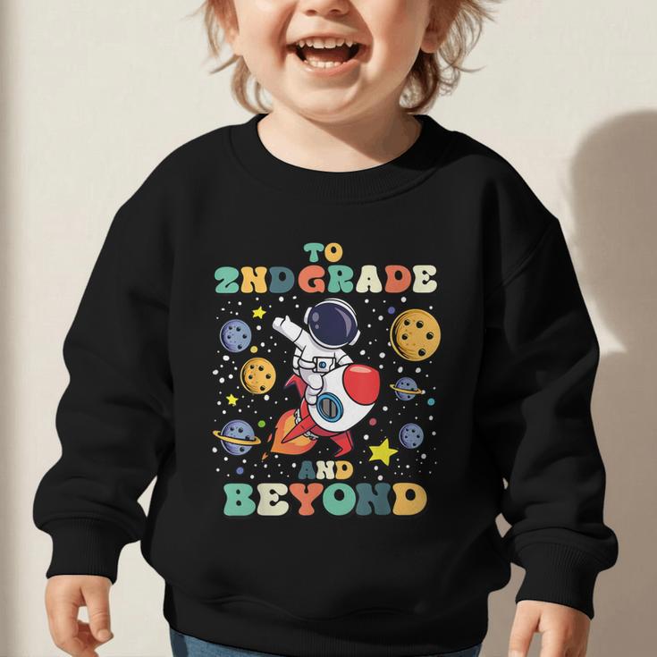 To 2nd Grade And Beyond Second Astronaut Back To School Graphic Toddler Sweatshirt