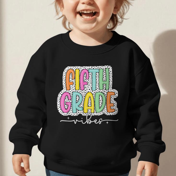 5th Fifth Grade Vibes Back To School Dalmatian Dots Graphic Toddler Sweatshirt 5th Fifth Grade Vibes Back To School Dalmatian Dots Graphic Toddler Sweatshirt