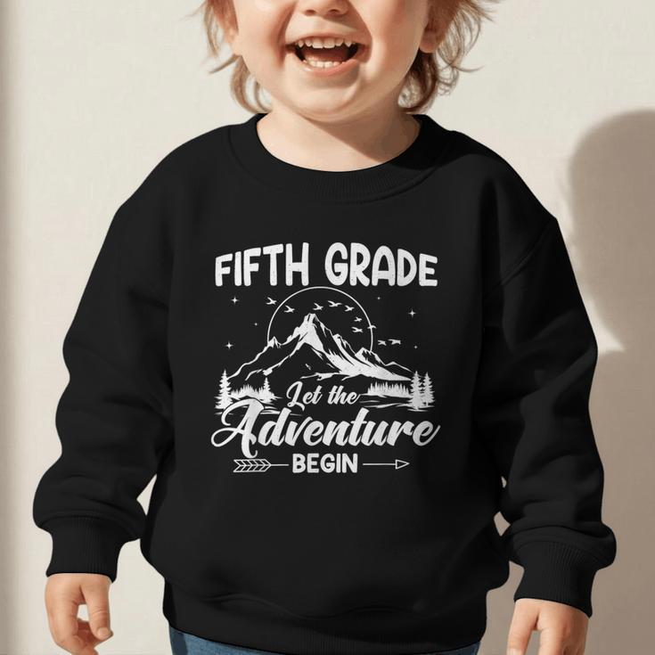 5th Grade Back To School Let The Adventure Begin Fifth Grade Graphic Toddler Sweatshirt 5th Grade Back To School Let The Adventure Begin Fifth Grade Graphic Toddler Sweatshirt