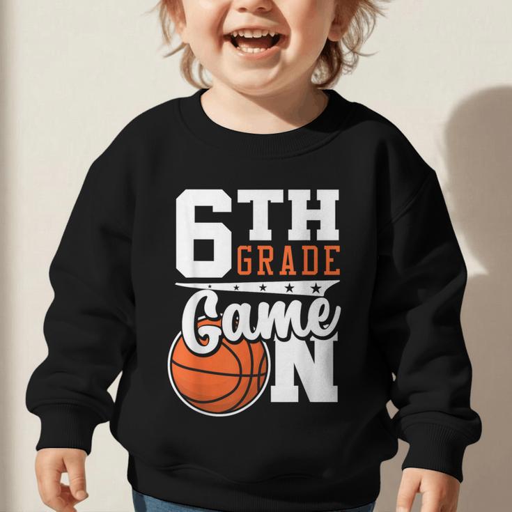 6th Grade Game On Back To School Basketball Boy Sixth Grade Graphic Toddler Sweatshirt 6th Grade Game On Back To School Basketball Boy Sixth Grade Graphic Toddler Sweatshirt