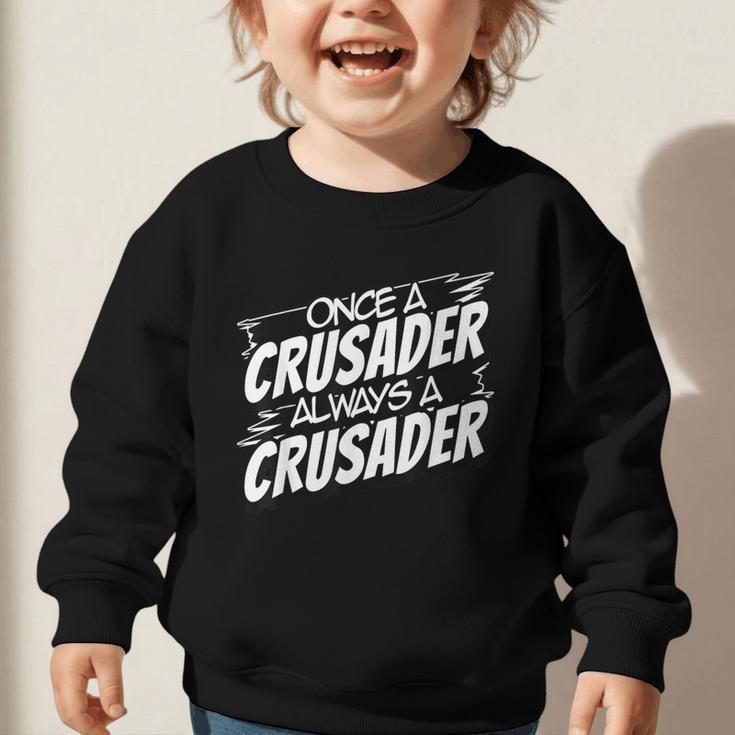 Always A Crusader Back To School Spirit Graphic Toddler Sweatshirt