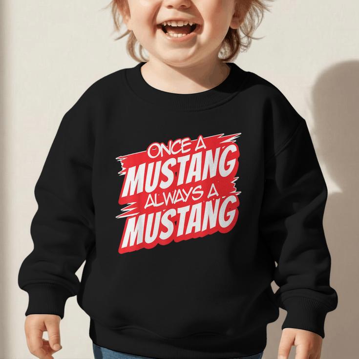 Always A Mustang Back To School Spirit R Graphic Toddler Sweatshirt Always A Mustang Back To School Spirit R Graphic Toddler Sweatshirt