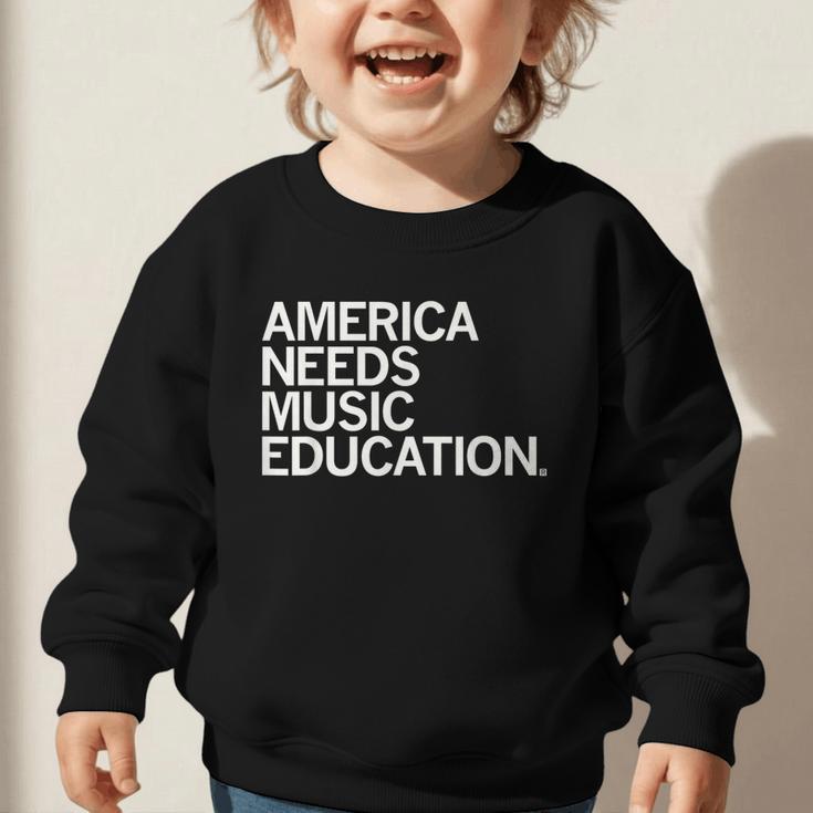 America Needs Music Education Advocacy Back To School Graphic Toddler Sweatshirt America Needs Music Education Advocacy Back To School Graphic Toddler Sweatshirt