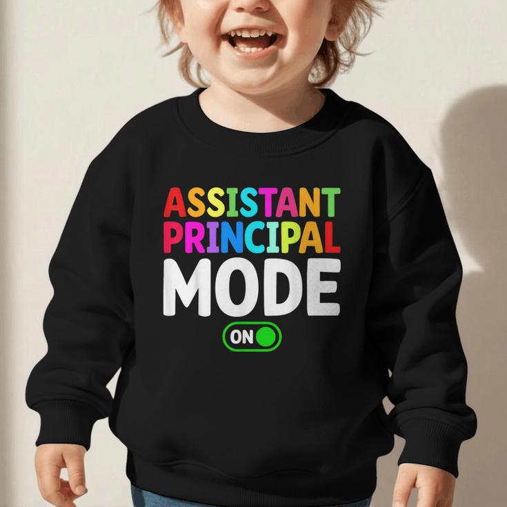 Assistant Principal Mode On Back To School Vice Principals Graphic Toddler Sweatshirt Assistant Principal Mode On Back To School Vice Principals Graphic Toddler Sweatshirt