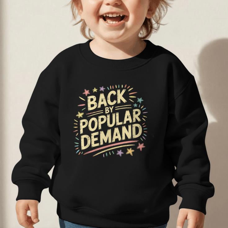 Back By Popular Demand Back To School Graphic Toddler Sweatshirt Back By Popular Demand Back To School Graphic Toddler Sweatshirt