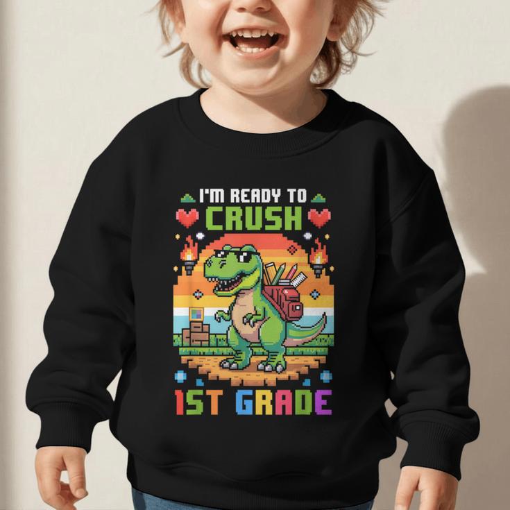 Back To School 1St Grade Boys I'm Ready To Crush Dinosaur Graphic Toddler Sweatshirt Back To School 1St Grade Boys I'm Ready To Crush Dinosaur Graphic Toddler Sweatshirt