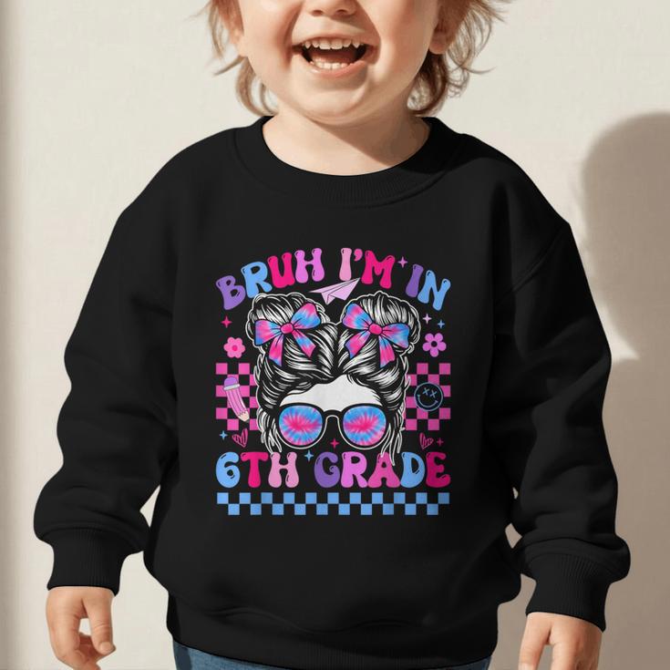 Back To School Bruh Im In 6th Grade Girls Bun Tie Dye Graphic Toddler Sweatshirt Back To School Bruh Im In 6th Grade Girls Bun Tie Dye Graphic Toddler Sweatshirt