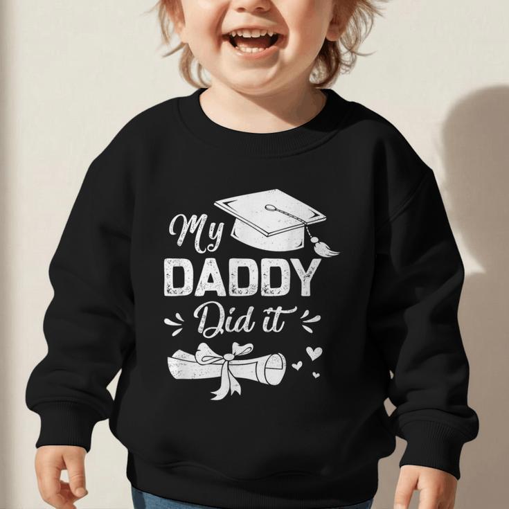 Back To School My Daddy Did It Graduation Proud Dad Graduated Small Graphic Toddler Sweatshirt Back To School My Daddy Did It Graduation Proud Dad Graduated Small Graphic Toddler Sweatshirt