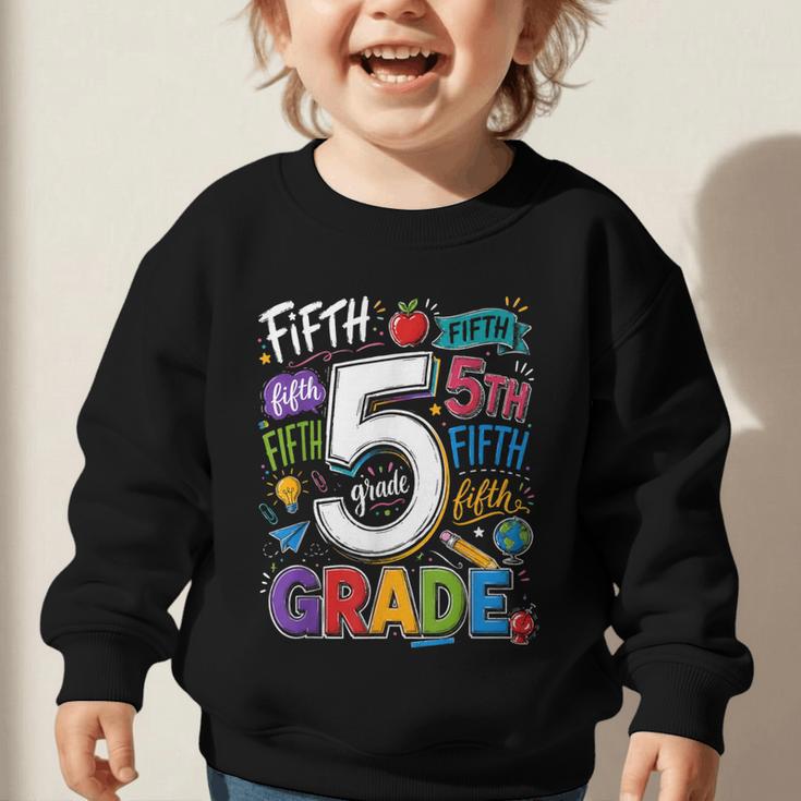 Back To School Fifth 5th Grade Classroom Typography Graphic Toddler Sweatshirt Back To School Fifth 5th Grade Classroom Typography Graphic Toddler Sweatshirt