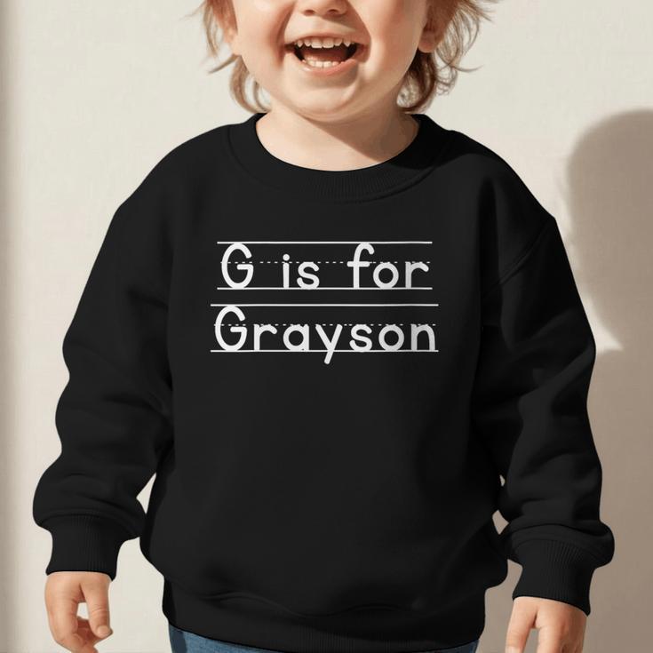 Back To School G Is For Grayson First Day Of School Kids Graphic Toddler Sweatshirt Back To School G Is For Grayson First Day Of School Kids Graphic Toddler Sweatshirt