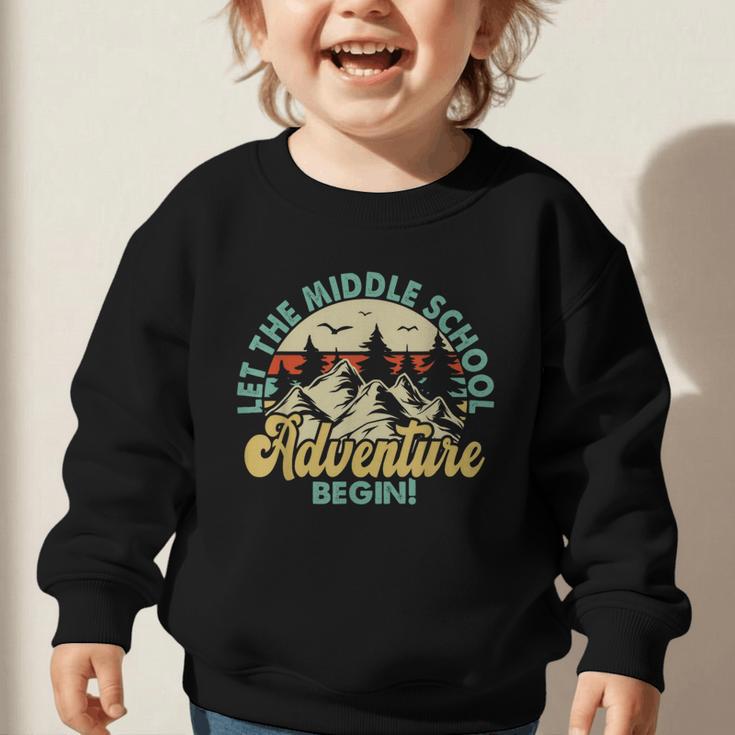 Back To School Let The Middle School Adventure Begin Graphic Toddler Sweatshirt Back To School Let The Middle School Adventure Begin Graphic Toddler Sweatshirt